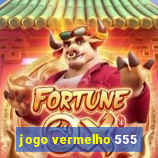 jogo vermelho 555